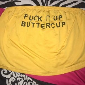 “Fuck It Up Buttercup” tube top